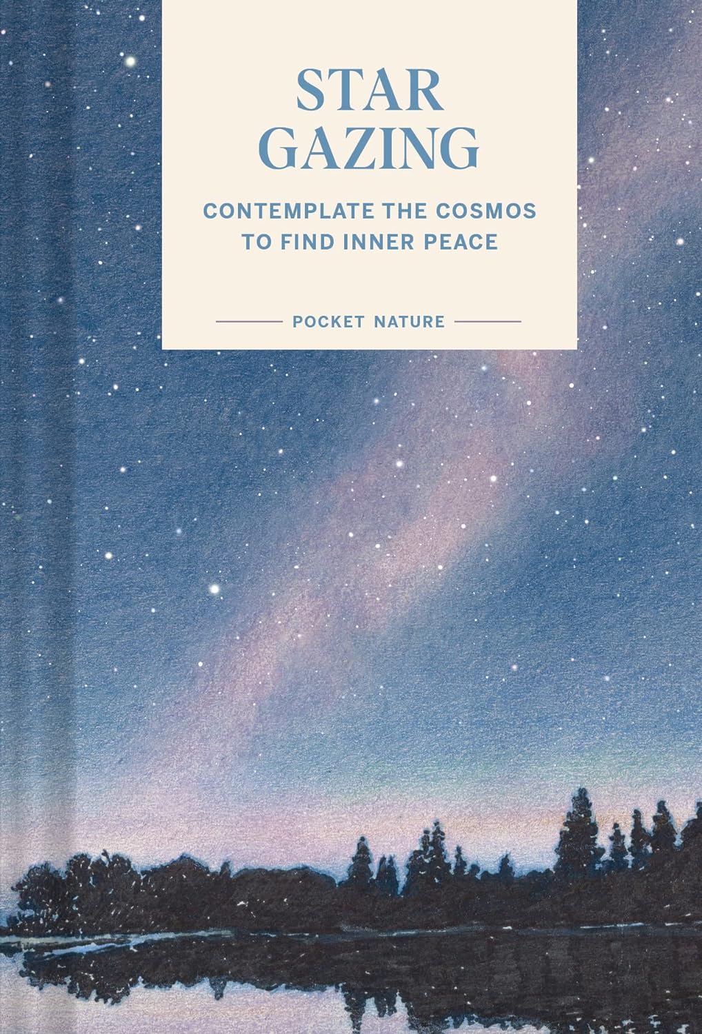 Pocket Nature - Star Gazing: Contemplate the Cosmos to Find Inner Peace